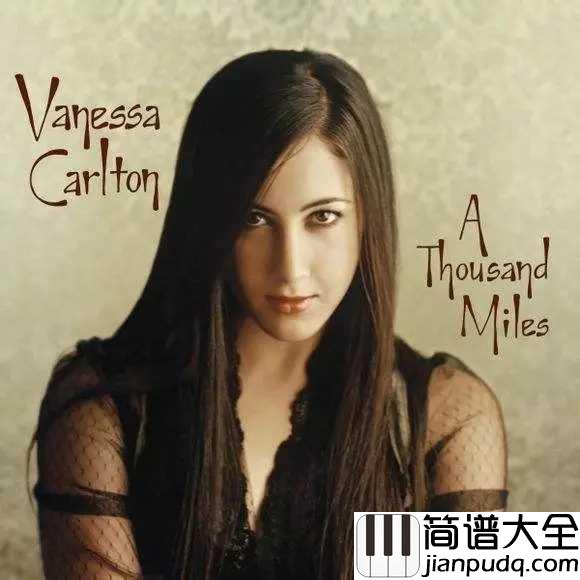 A_Thousand_Miles简谱__Vanessa_Carlton__这一生,千里迢迢,只为及时遇到你