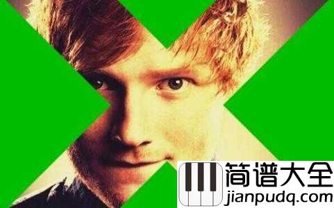 Thinking_Out_Loud简谱__Ed_Sheeran__情之所钟,虽丑不嫌