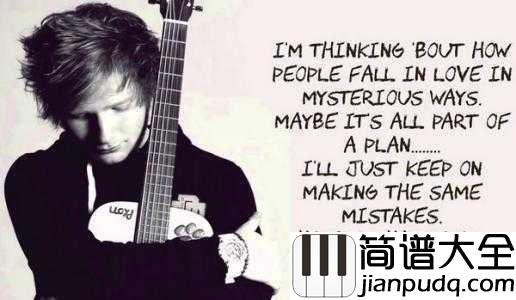 Thinking_Out_Loud简谱__Ed_Sheeran__情之所钟,虽丑不嫌